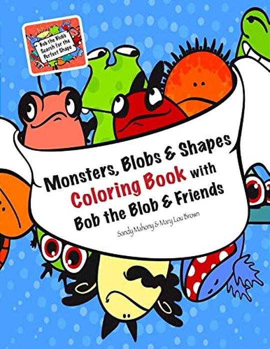 Monsters, Blobs, And Shapes Coloring Book With Bob The Blob And Friends-..