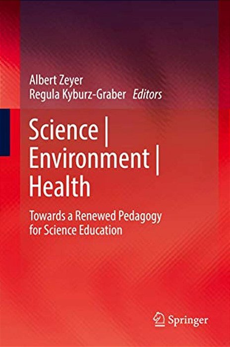 Science Environment Health: Towards A Renewed Pedagogy For Science Education-..
