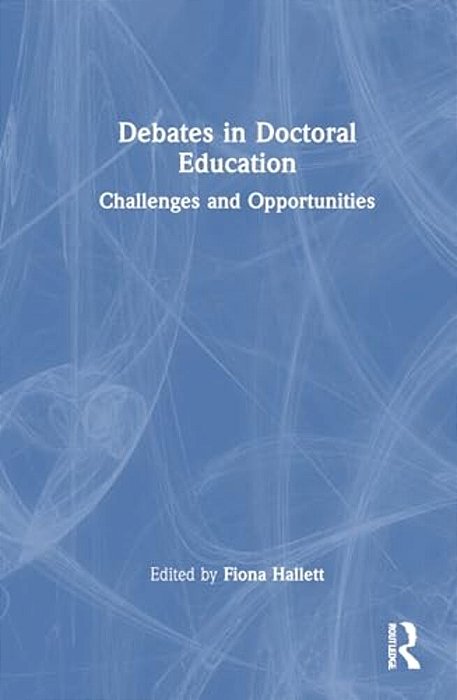 Debates In Doctoral Education: Challenges And Opportunities-..