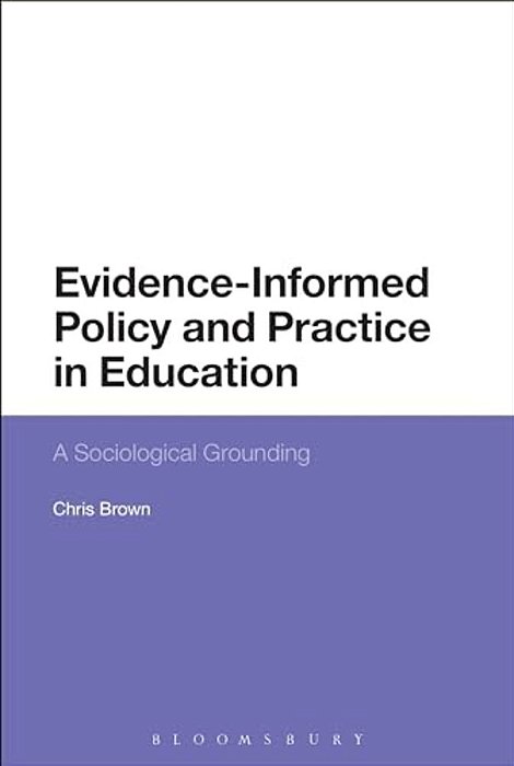 Evidence-Informed Policy And Practice In Education: A Sociological Grounding-..
