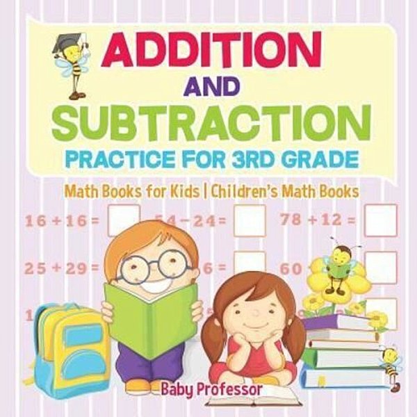 Addition And Subtraction Practice For 3RD Grade - Math Books For Kids Children's Math Books-..