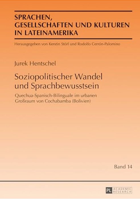 Soziopolitischer Wandel Und Sprachbewusstsein: Quechua-Spanisch-bilinguale Im Urbanen Großraum Von Cochabamba (Bolivien)-..