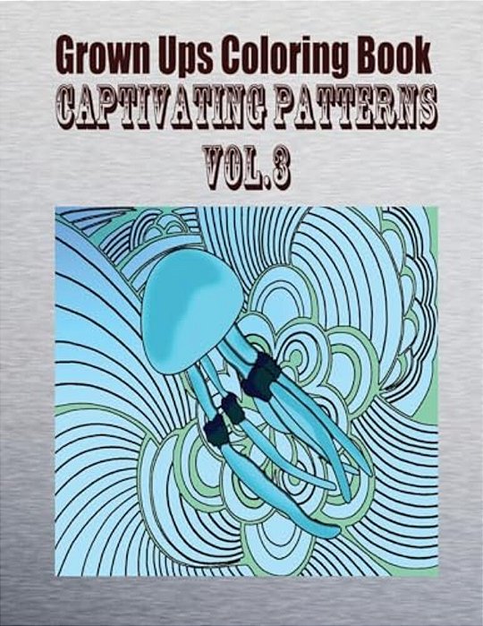 Grown Ups Coloring Book Captivating Patterns Vol. 3-..