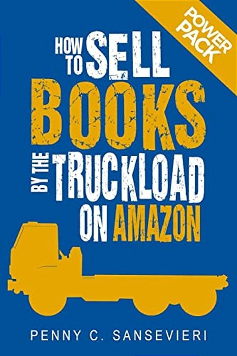 How To Sell Books By The Truckload On Amazon: Power Pack!: Sell More Books On Amazon - Get More Reviews On Amazon-..