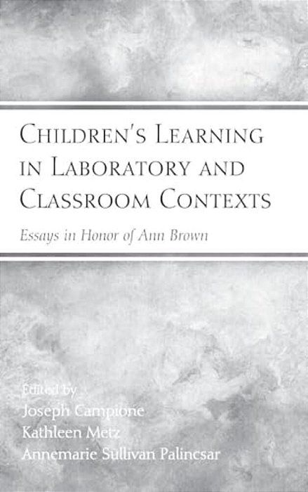 Children's Learning In Laboratory And Classroom Contexts: Essays In Honor Of Ann Brown-..