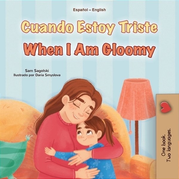 When I Am Gloomy (Spanish English Bilingual Children's Book)-..