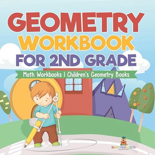 Geometry Workbook For 2ND Grade - Math Workbooks Children's Geometry Books-..