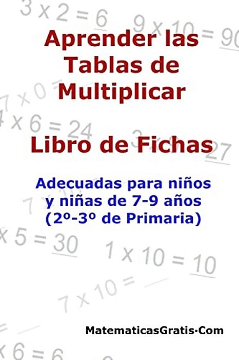 Aprender Las Tablas De Multiplicar: Para Niños Y Niñas De 7-9 Años (2°-3° De Primaria)-..