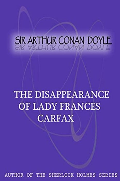 The Disappearance Of Lady Frances Carfax-..