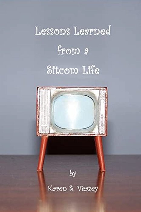 Lessons Learned From A Sitcom Life-..