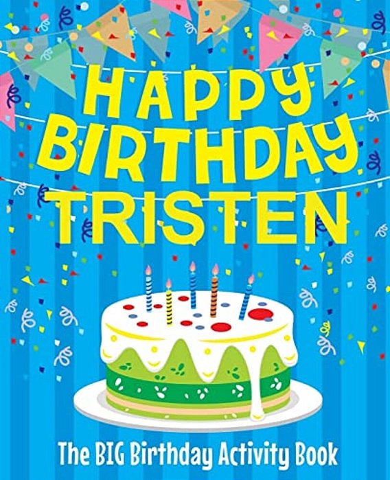 Happy Birthday Tristen - The Big Birthday Activity Book: Personalized Children's Activity Book-..