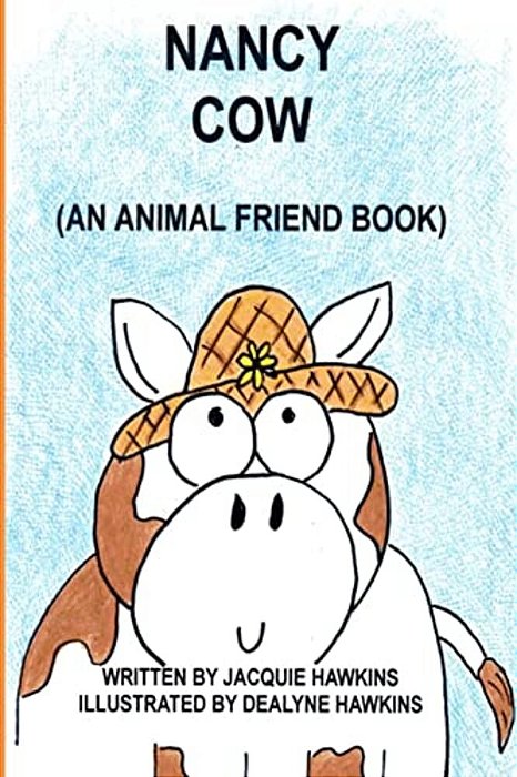 Nancy Cow: In The Animal Friends Series-Nancy Learns To Appreciate Who She Is. -..