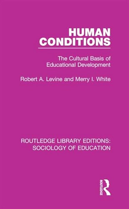 Human Conditions: The Cultural Basis Of Educational Developments-..