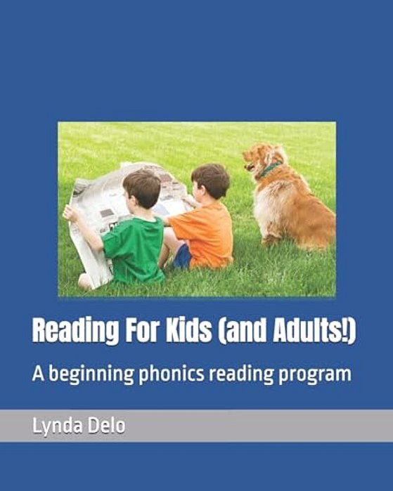 Reading For Kids (And Adults!): A Beginning Phonics Reading Program-..