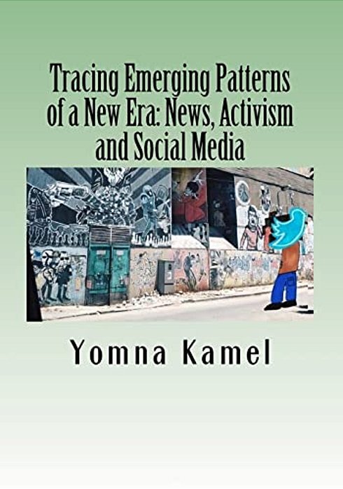 Tracing Emerging Patterns Of A New Era: News, Activism And Social Media-..