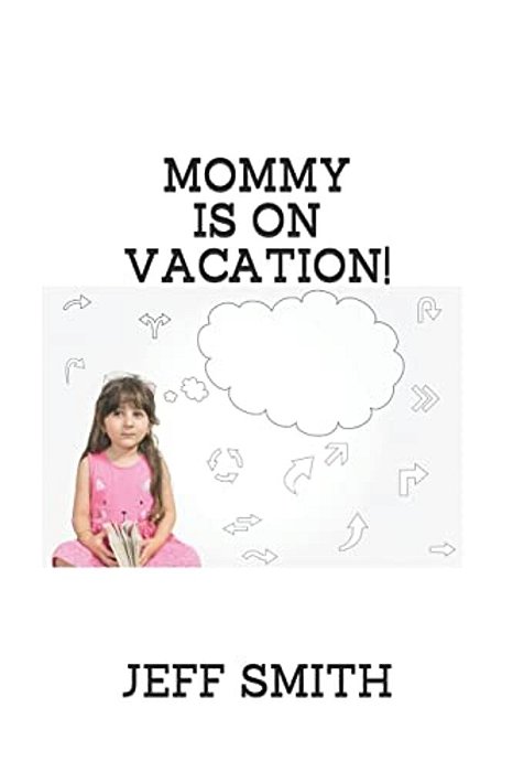 Mommy Is On Vacation!-..