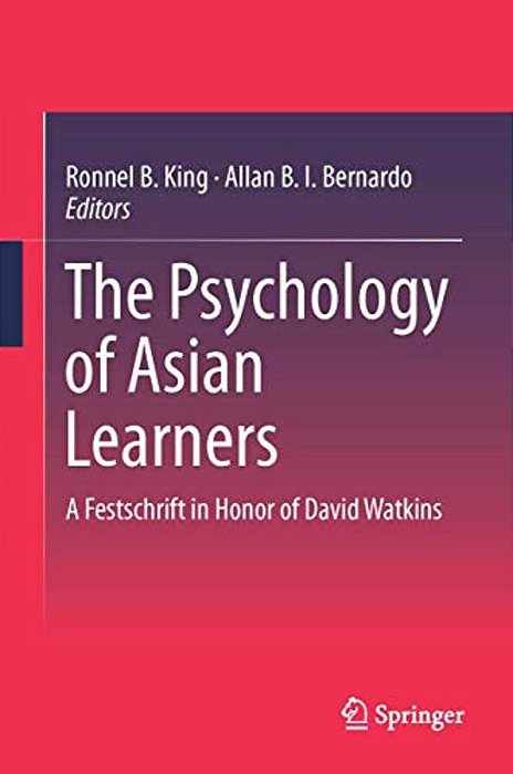 The Psychology Of Asian Learners: A Festschrift In Honor Of David Watkins-..