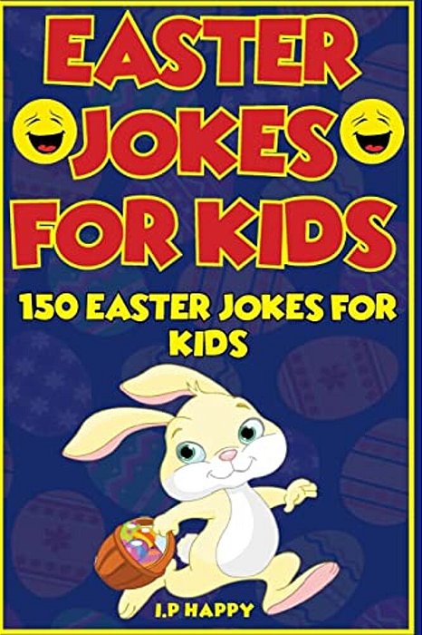 Easter Jokes For Kids: 150 Easter Jokes For Kids-..