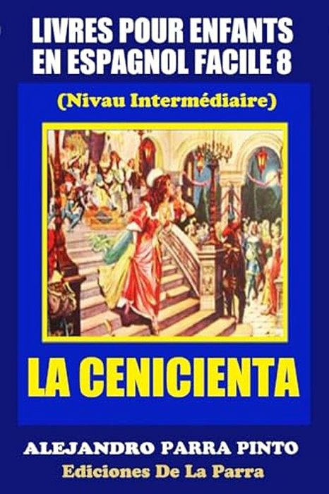 Livres Pour Enfants En Espagnol Facile 8: La Cenicienta-..