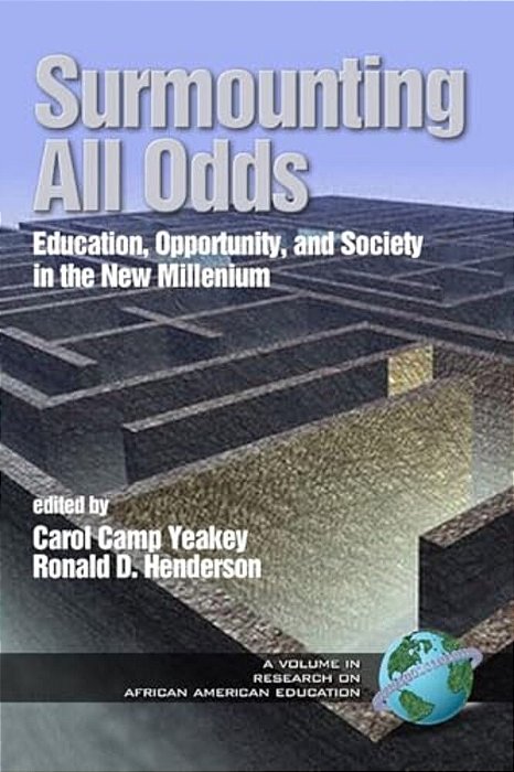 Surmounting All Odds: Education, Opportunity, And Society In The New Millennium-..