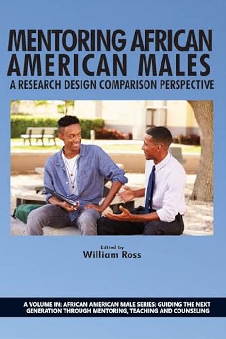 Mentoring African American Males: A Research Design Comparison Perspective-..