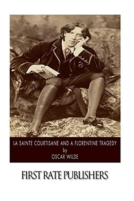 La Sainte Courtisane And A Florentine Tragedy-..