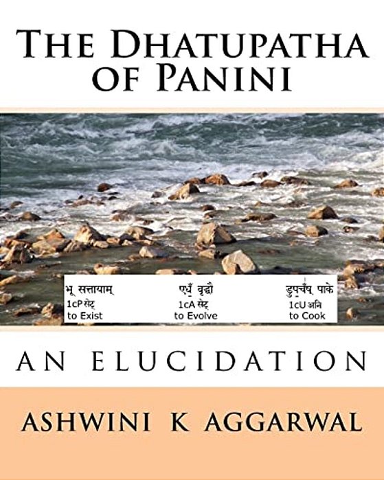The Dhatupatha Of Panini: An Elucidation-..