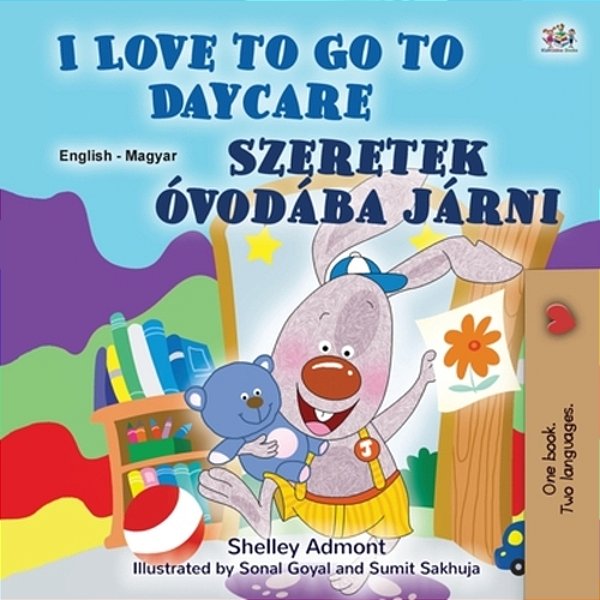 I Love To Go To Daycare (English Hungarian Bilingual Book For Kids)-..