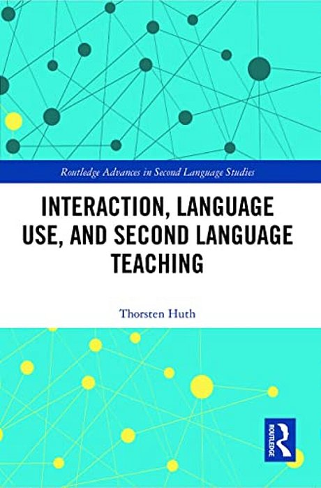 Interaction, Language Use, And Second Language Teaching-..