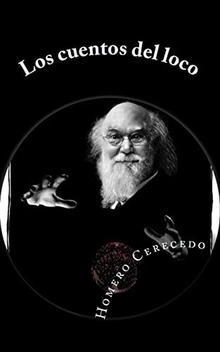 Los Cuentos Del Loco: Narraciones De Misterio, Terror Y Ficción-..