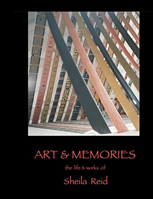 Art & Memories: The Life & Work Of Sheila Reid-..