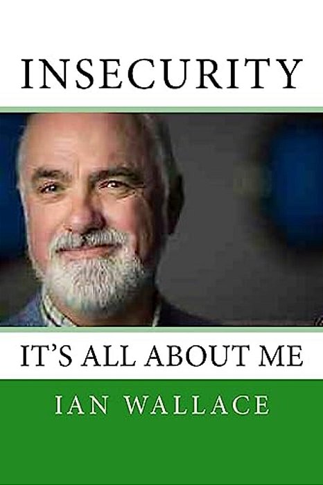 Insecurity: It's All About Me-..