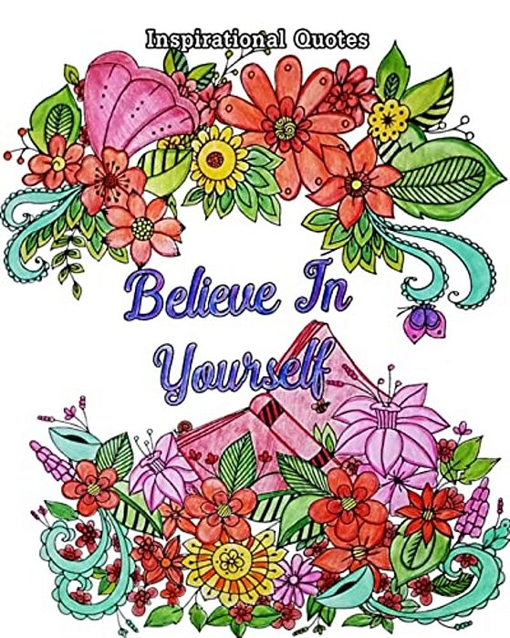 Inspirational Quotes: Good Vibes Coloring Book, An Adult Coloring Book With Motivational Sayings (Beautiful Flower & Animal Drawings)-..