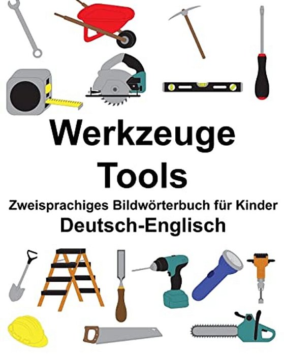 Deutsch-Englisch Werkzeuge/Tools Zweisprachiges Bildwörterbuch Für Kinder-..