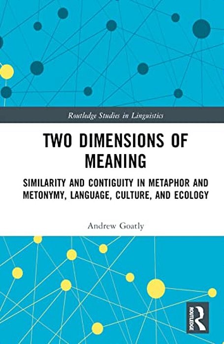 Two Dimensions Of Meaning: Similarity And Contiguity In Metaphor And Metonymy, Language, Culture, And Ecology-..