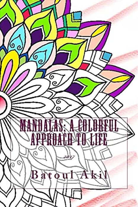 Mandalas; A Colorful Approach To Life-..