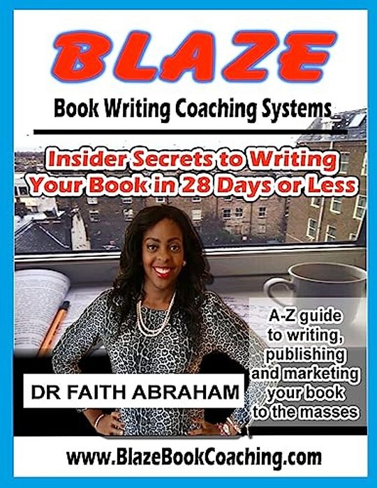 Blaze Book Writing Coaching Systems: Insider Secrets To Writing Your Book In 28 Days Or Less-..