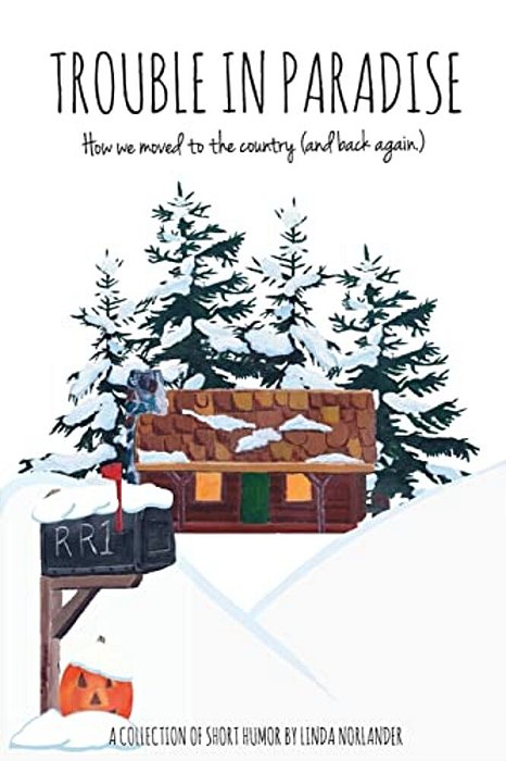 Trouble In Paradise: How We Moved To The Country (And Back Again)-..