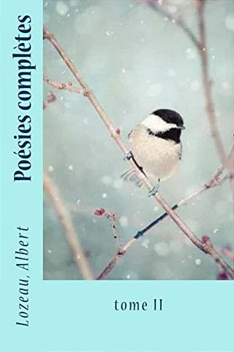 Poésies Complètes: Tome II-..