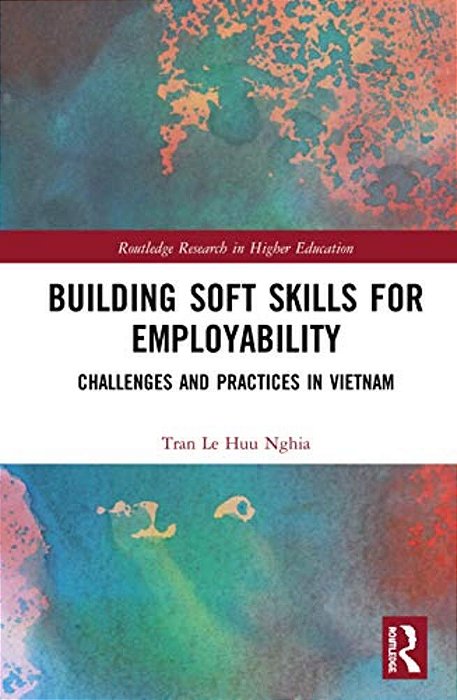 Building Soft Skills For Employability: Challenges And Practices In Vietnam-..