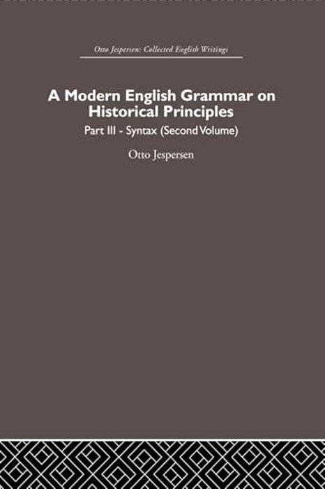 A Modern English Grammar On Historical Principles: Volume 3-..