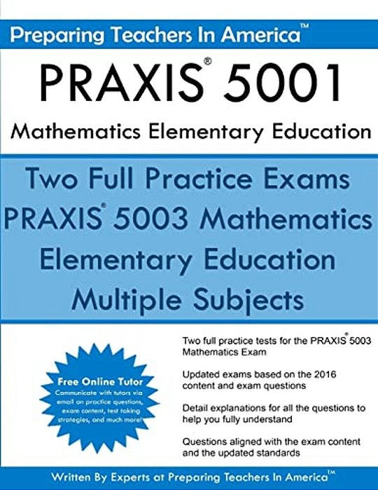 Praxis 5001 Mathematics Elementary Education: Praxis II - Elementary Education Multiple Subjects Exam 5001-..