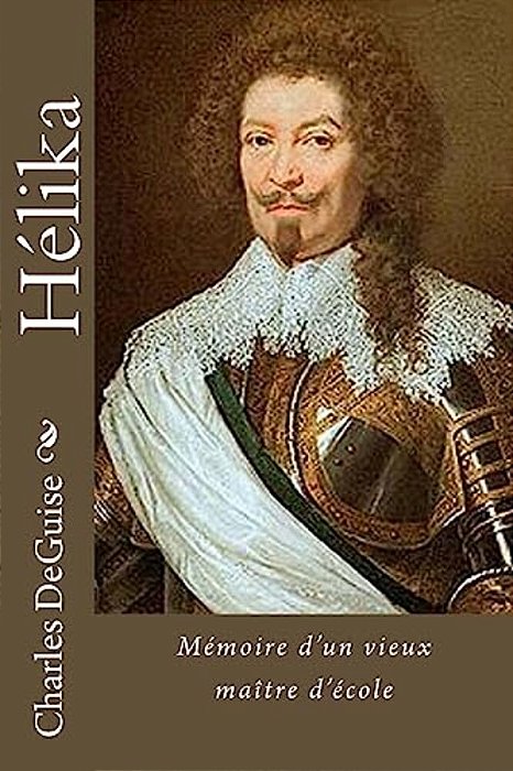 Hélika: Mémoire D'Un Vieux Maître D'École-..