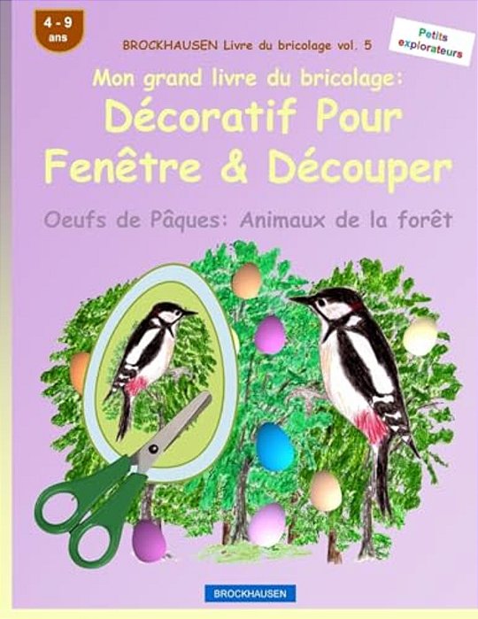 Brockhausen Livre Du Bricolage Vol. 5 - Mon Grand Livre Du Bricolage: Décoratif Pour Fenêtre & Découper: Oeufs De Pâques: Animaux De La Forêt-..