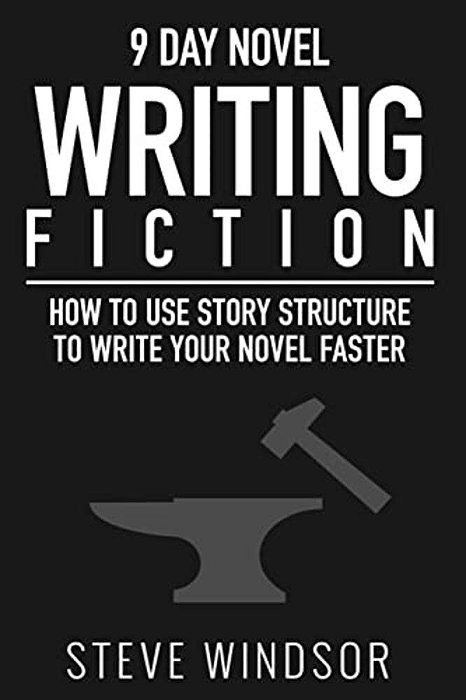Nine Day Novel-Writing: 10K A Day, How To Write A Novel In 9 Days, Structuring Your Novel For Speed-..