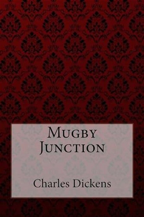 Mugby Junction Charles Dickens-..