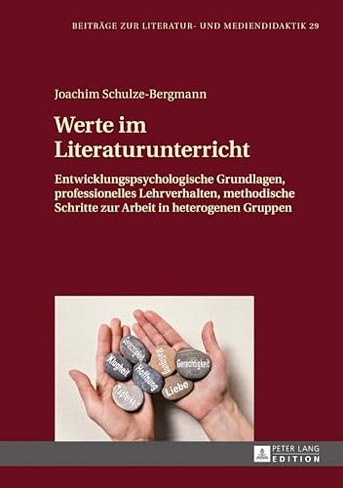 Werte Im Literaturunterricht: Entwicklungspsychologische Grundlagen, Professionelles Lehrverhalten, Methodische Schritte Zur Arbeit In Heterogenen G-..