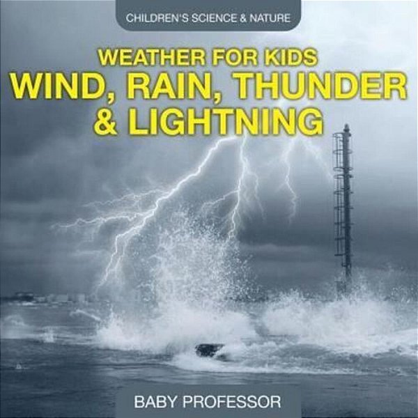 Weather For Kids - Wind, Rain, Thunder & Lightning - Children's Science & Nature-..