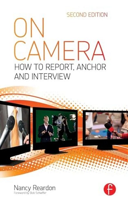On Camera: How To Report, Anchor & Interview-..