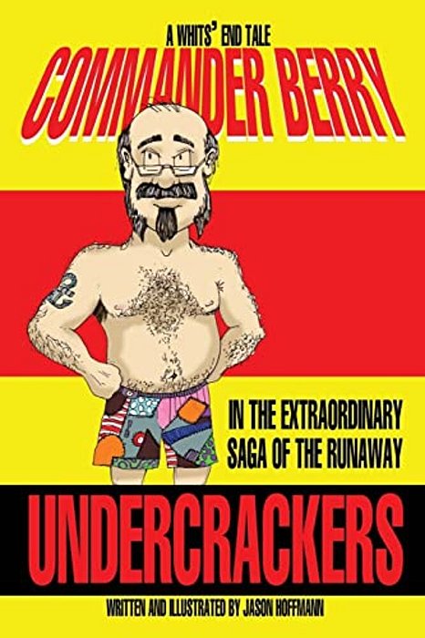 Commander Berry In The Extraordinary Saga Of The Runaway Undercrackers: The First Official Whits' End Tale-..